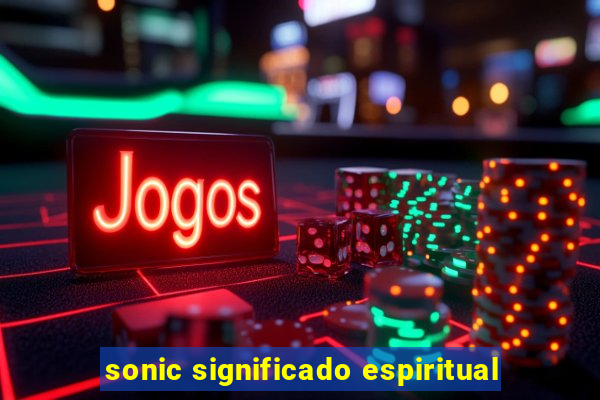 sonic significado espiritual