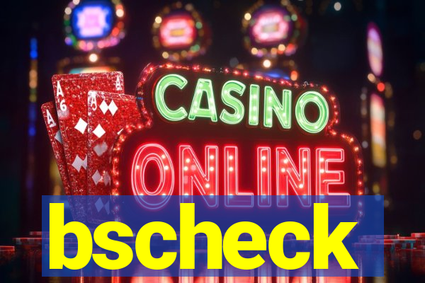 bscheck