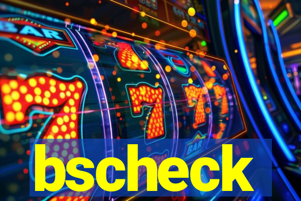 bscheck