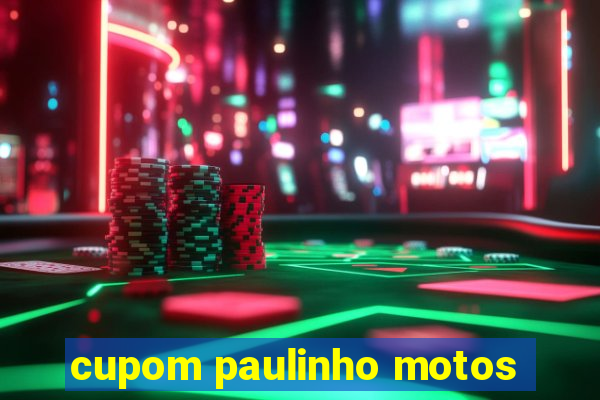 cupom paulinho motos