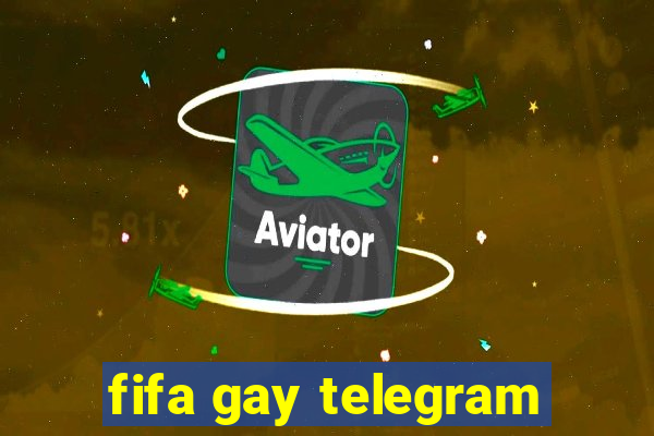 fifa gay telegram