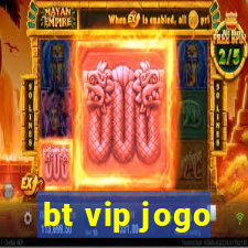 bt vip jogo
