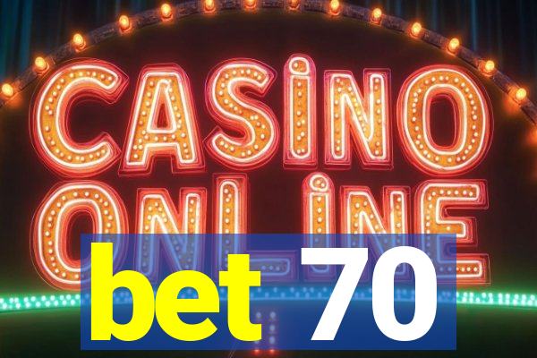 bet 70