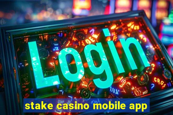stake casino mobile app