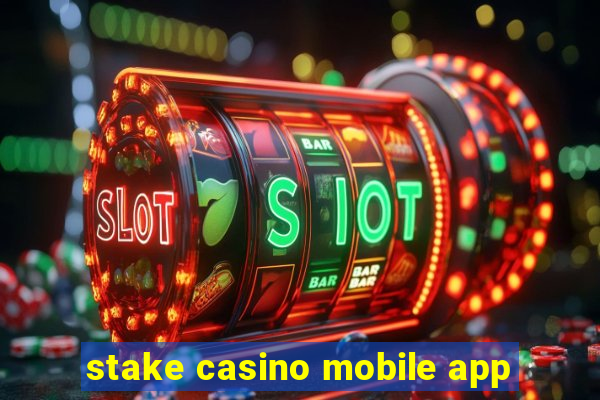 stake casino mobile app