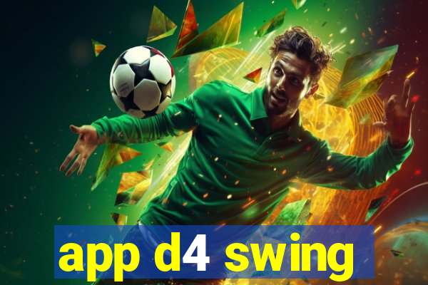 app d4 swing