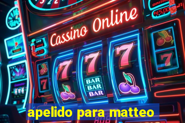 apelido para matteo