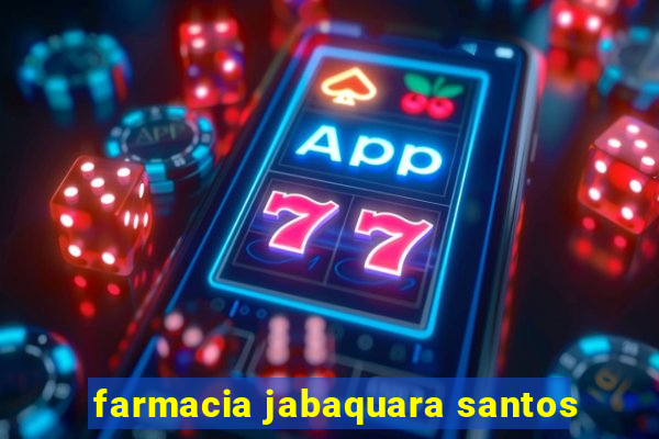 farmacia jabaquara santos
