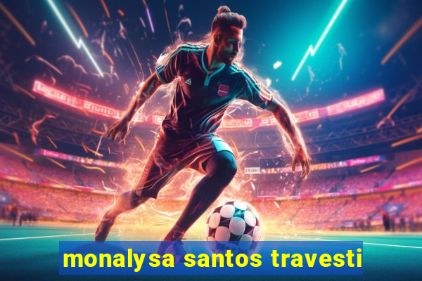 monalysa santos travesti