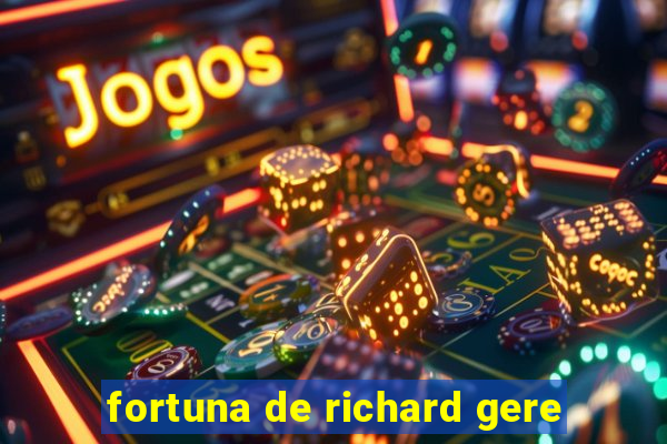 fortuna de richard gere