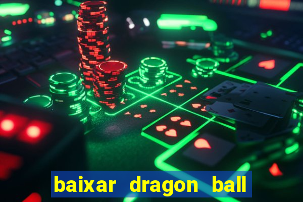 baixar dragon ball z dublado