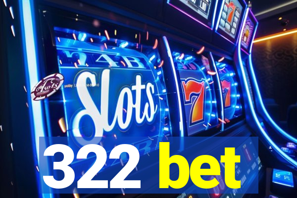 322 bet