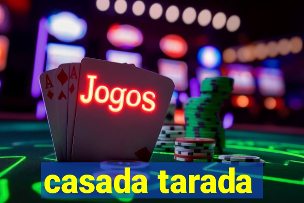 casada tarada