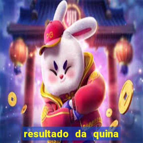 resultado da quina giga bicho
