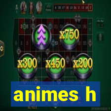 animes h