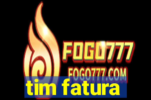 tim fatura