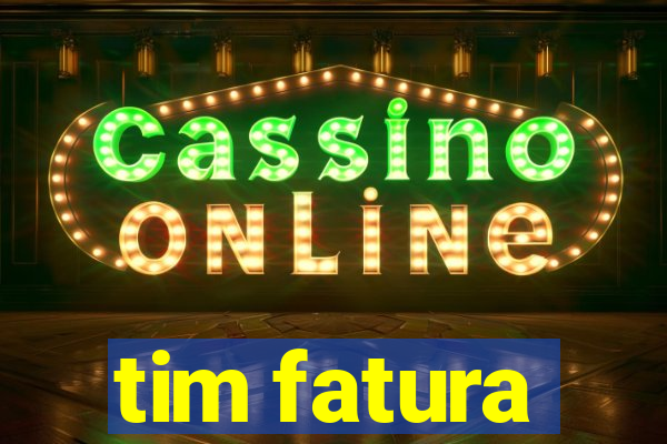 tim fatura