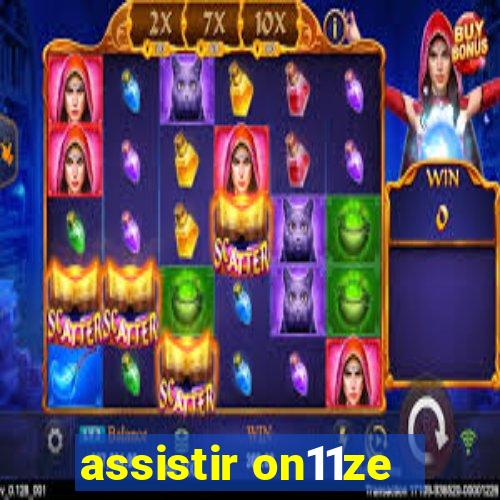 assistir on11ze