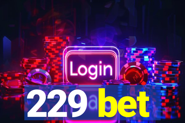 229 bet