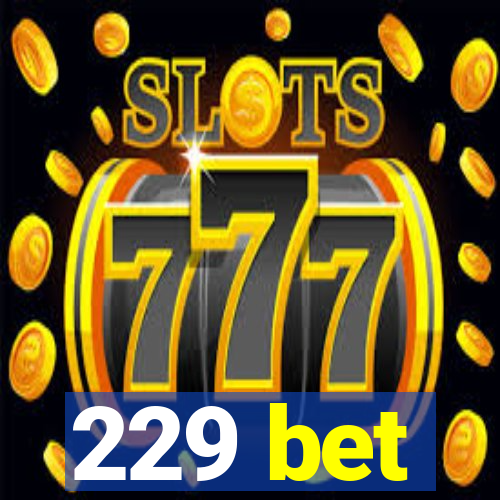 229 bet