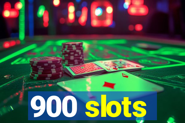 900 slots
