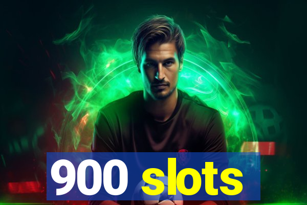 900 slots