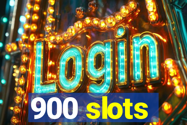 900 slots