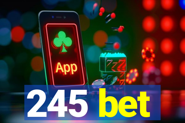 245 bet