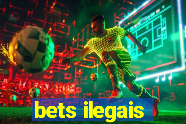 bets ilegais