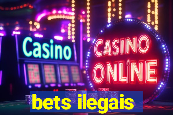 bets ilegais