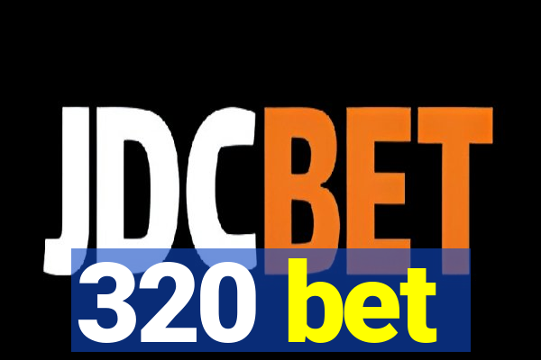 320 bet