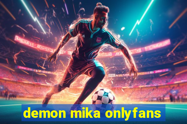 demon mika onlyfans