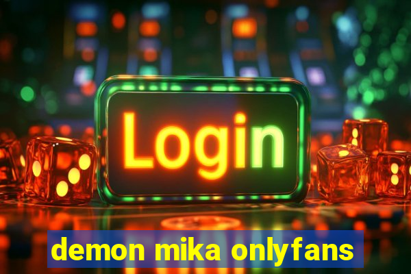 demon mika onlyfans