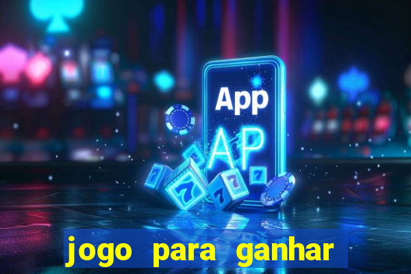 jogo para ganhar dinheiro de verdade no pix na hora
