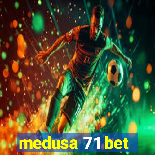 medusa 71 bet