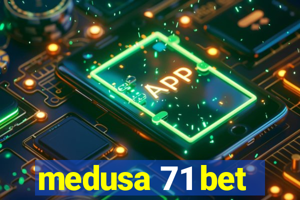 medusa 71 bet