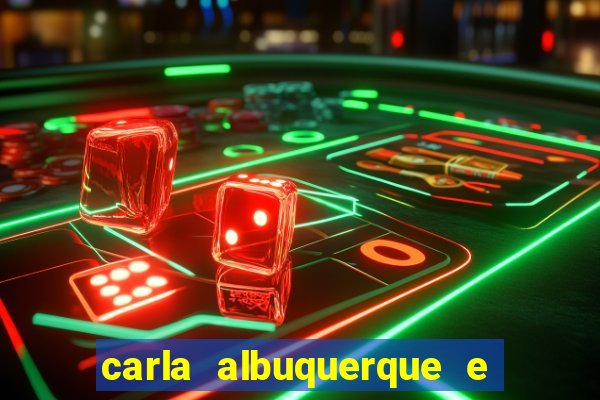 carla albuquerque e beto ribeiro separação