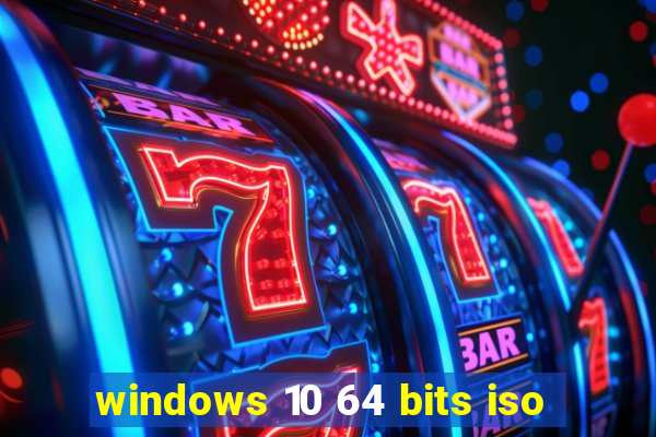 windows 10 64 bits iso
