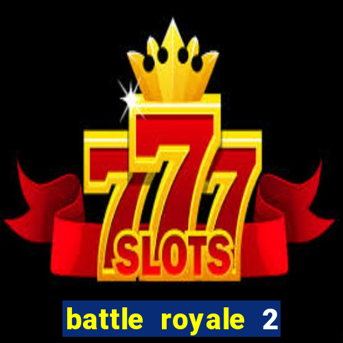 battle royale 2 filme completo dublado