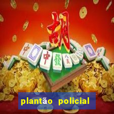 plantão policial manaus hoje
