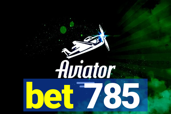 bet 785