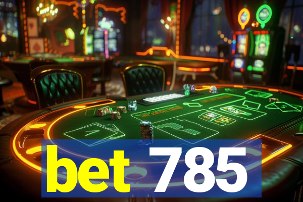 bet 785