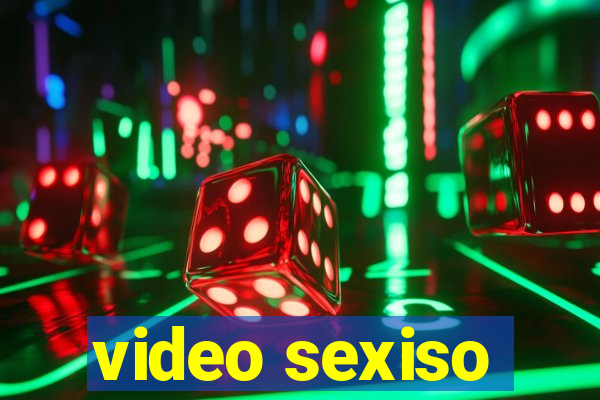 video sexiso