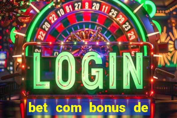 bet com bonus de cadastro sem deposito