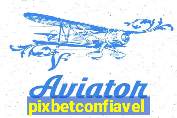 pixbetconfiavel