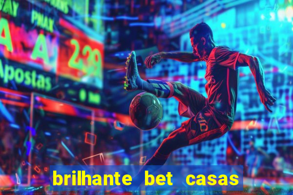 brilhante bet casas de apostas