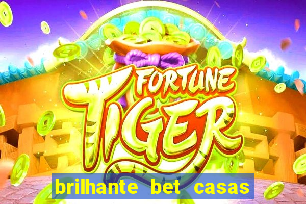 brilhante bet casas de apostas