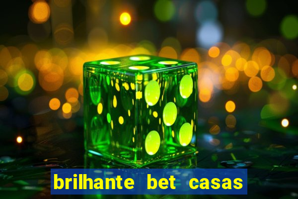 brilhante bet casas de apostas