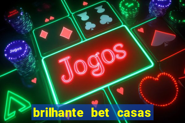 brilhante bet casas de apostas