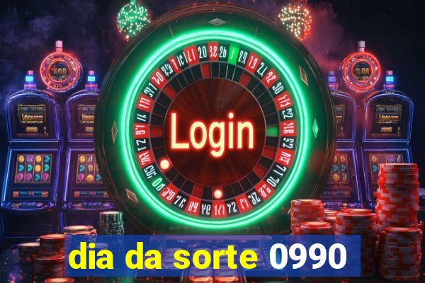 dia da sorte 0990